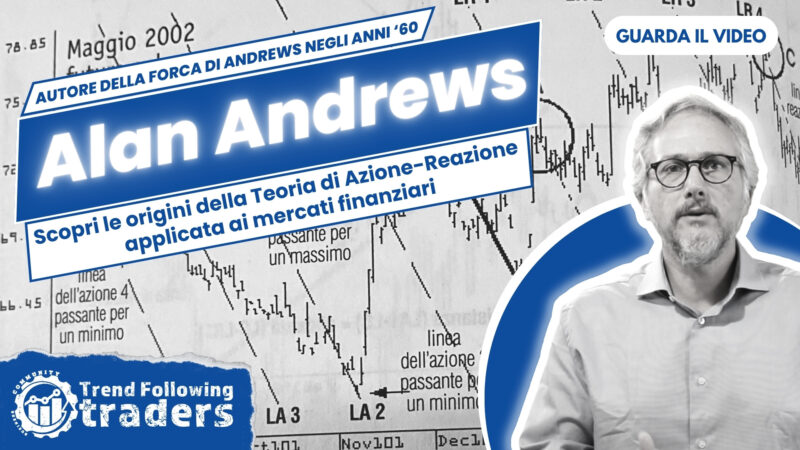 Alan Andrews e la Teoria di Azione e Reazione applicata ai Mercati Finanziari