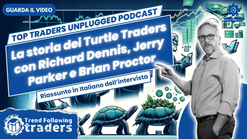 La storia dei Turtle Traders, l'esperimento di Richard Dennis (PodCast di Top Trader Unplugged)