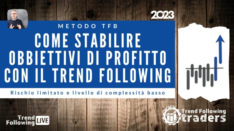 Come stabilire obbiettivi di profitto con il Trend Following (Metodo TFB)