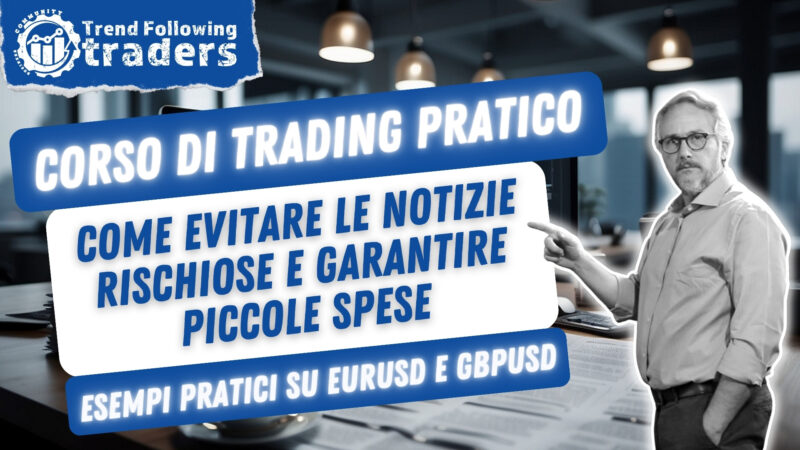 Corso di Trading Pratico – Come evitare le notizie rischiose e garantire piccole spese